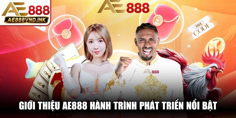 Giới thiệu AE888 hành trình phát triển nổi bật, đáng tin cậy nhất
